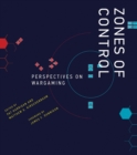 Zones of Control : Perspectives on Wargaming - Book