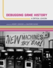 Debugging Game History : A Critical Lexicon - Book