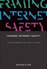 Framing Internet Safety : The Governance of Youth Online - Book