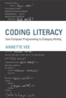 Coding Literacy : How Computer Programming Is Changing Writing - Book