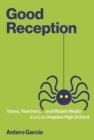 Good Reception : Teens, Teachers, and Mobile Media in a Los Angeles High School - Book