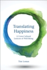 Translating Happiness : A Cross-Cultural Lexicon of Well-Being - Book