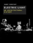 Electric Light : An Architectural History - Book