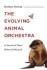 The Evolving Animal Orchestra : In Search of What Makes Us Musical - Book