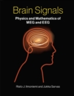 Brain Signals : Physics and Mathematics of MEG and EEG - Book