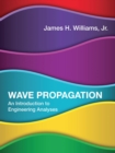 Wave Propagation : An Introduction to Engineering Analyses - Book