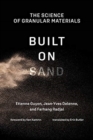 Built on Sand : The Science of Granular Materials - Book
