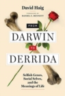 From Darwin to Derrida : Selfish Genes, Social Selves, and the Meanings of Life - Book