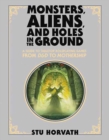 Monsters, Aliens, and Holes in the Ground, Deluxe Edition : A Guide to Tabletop Roleplaying Games from D&D to Mothership - Book