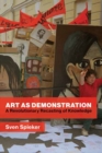 Art as Demonstration : A Revolutionary Recasting of Knowledge - Book