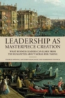 Leadership as Masterpiece Creation : What Business Leaders Can Learn from the Humanities About Moral Risk-Taking - Book
