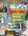The Object of Labor : Art, Cloth, and Cultural Production - Book