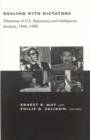 Dealing with Dictators : Dilemmas of US Diplomacy and Intelligence Analysis, 1945-1990 - Book