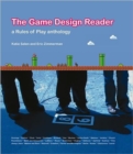The Game Design Reader : A Rules of Play Anthology - Book