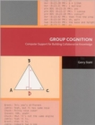 Group Cognition : Computer Support for Building Collaborative Knowledge - Book