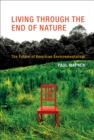 Living Through the End of Nature : The Future of American Environmentalism - eBook