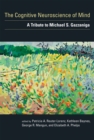 The Cognitive Neuroscience of Mind : A Tribute to Michael S. Gazzaniga - eBook