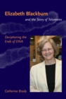 Elizabeth Blackburn and the Story of Telomeres : Deciphering the Ends of DNA - eBook
