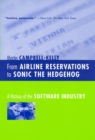 From Airline Reservations to Sonic the Hedgehog : A History of the Software Industry - eBook
