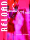 Reload : Rethinking Women + Cyberculture - eBook