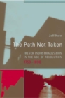 The Path Not Taken : French Industrialization in the Age of Revolution, 1750-1830 - eBook