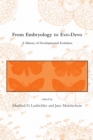 From Embryology to Evo-Devo : A History of Developmental Evolution - eBook