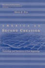 America as Second Creation : Technology and Narratives of New Beginnings - eBook