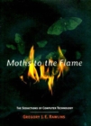 Moths to the Flame : The Seductions of Computer Technology - eBook