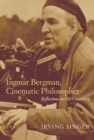 Ingmar Bergman, Cinematic Philosopher : Reflections on His Creativity - eBook