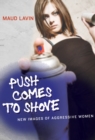 Push Comes to Shove : New Images of Aggressive Women - eBook