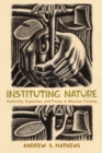 Instituting Nature : Authority, Expertise, and Power in Mexican Forests - eBook