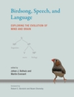 Birdsong, Speech, and Language : Exploring the Evolution of Mind and Brain - eBook