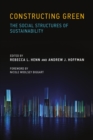 Constructing Green : The Social Structures of Sustainability - eBook
