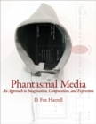 Phantasmal Media : An Approach to Imagination, Computation, and Expression - eBook