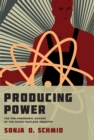 Producing Power : The Pre-Chernobyl History of the Soviet Nuclear Industry - eBook