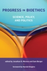 Progress in Bioethics : Science, Policy, and Politics - eBook