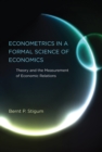Econometrics in a Formal Science of Economics : Theory and the Measurement of Economic Relations - eBook