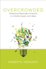 Overcrowded : Designing Meaningful Products in a World Awash with Ideas - eBook