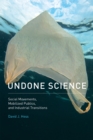 Undone Science : Social Movements, Mobilized Publics, and Industrial Transitions - eBook