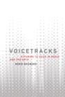 Voicetracks : Attuning to Voice in Media and the Arts - eBook