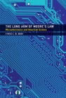 The Long Arm of Moore's Law : Microelectronics and American Science - eBook