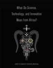 What Do Science, Technology, and Innovation Mean from Africa? - eBook