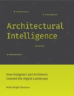 Architectural Intelligence : How Designers and Architects Created the Digital Landscape - eBook