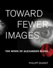 Toward Fewer Images : The Work of Alexander Kluge - eBook