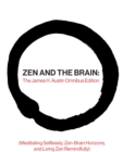 Zen and the Brain: The James H. Austin Omnibus Edition (Meditating Selflessly, Zen-Brain Horizons, and Living Zen Remindfully) - eBook