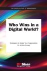 Who Wins in a Digital World? : Strategies to Make Your Organization Fit for the Future - eBook