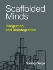 Scaffolded Minds : Integration and Disintegration - eBook