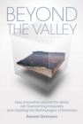 Beyond the Valley : How Innovators around the World are Overcoming Inequality and Creating the Technologies of Tomorrow - eBook