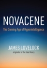 Novacene : The Coming Age of Hyperintelligence - eBook