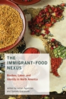 The Immigrant-Food Nexus : Borders, Labor, and Identity in North America - eBook